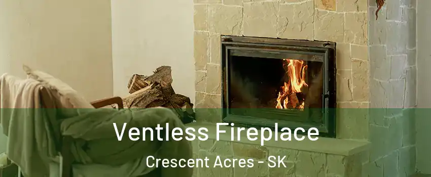  Ventless Fireplace Crescent Acres - SK
