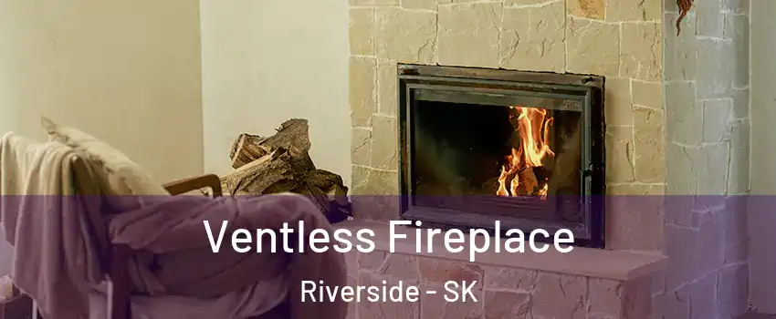  Ventless Fireplace Riverside - SK