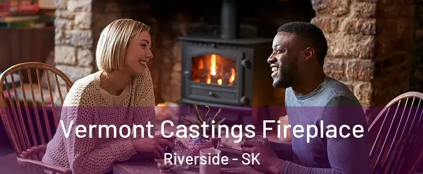  Vermont Castings Fireplace Riverside - SK