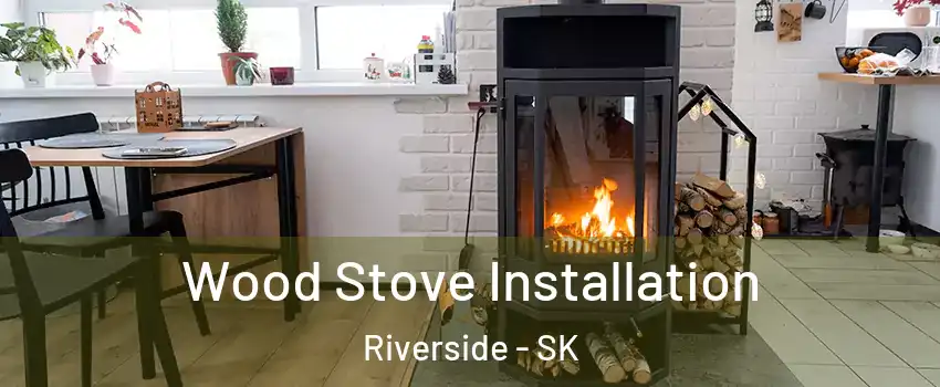  Wood Stove Installation Riverside - SK