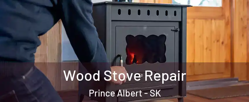  Wood Stove Repair Prince Albert - SK